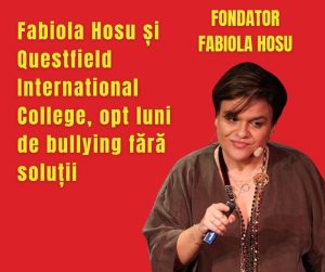Fabiola Hosu și Questfield International College, opt luni de bullying fără soluții
